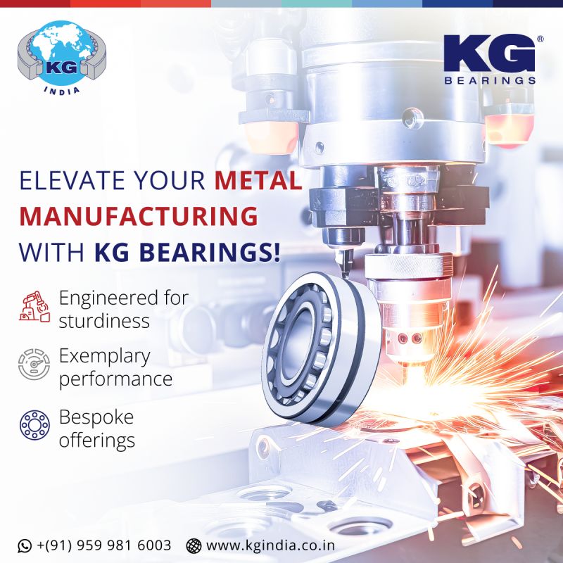 Elevate Your Metal Manufacturing With KG Bearings
